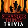 Trivia for Stranger Things  TV Show Free