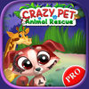 Crazy Pet Animal Rescue PRO
