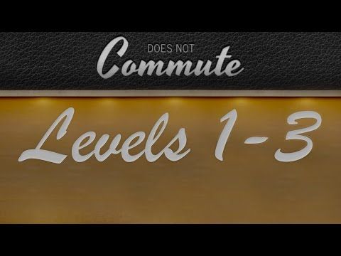 Video guide by AntBeLike: Does not Commute Levels 1-3 #doesnotcommute