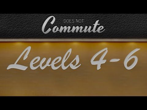 Video guide by AntBeLike: Does not Commute Levels 4-6 #doesnotcommute
