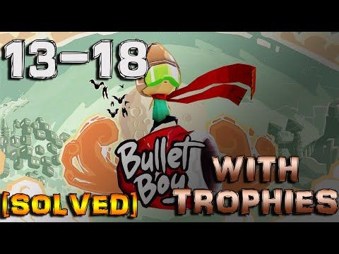 Video guide by : Bullet Boy Level 13-18 #bulletboy