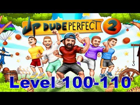 Video guide by casualgamerreed: Dude Perfect Level 100-110 #dudeperfect