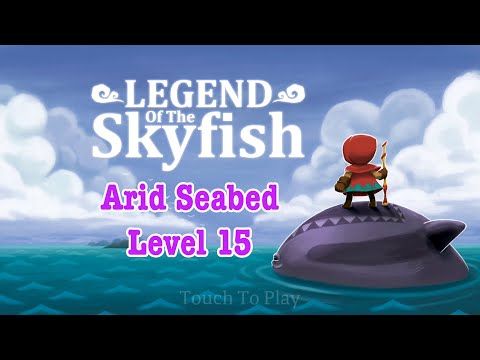 Video guide by GamePVT: Legend of the Skyfish Level 15 #legendofthe