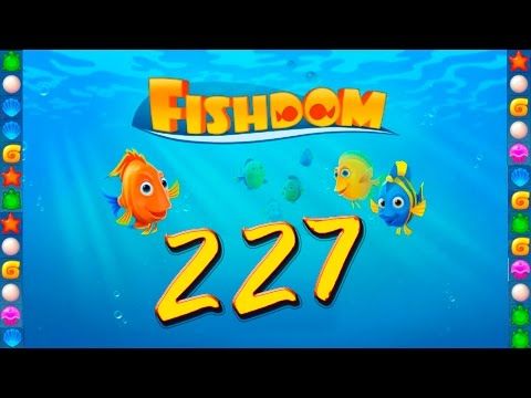 Video guide by GoldCatGame: Fishdom Level 227 #fishdom