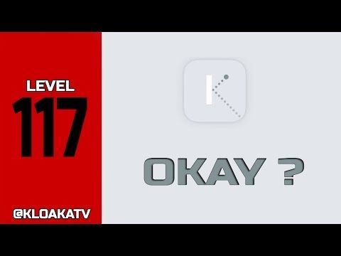 Video guide by KloakaTV: Okay? Level 117 #okay