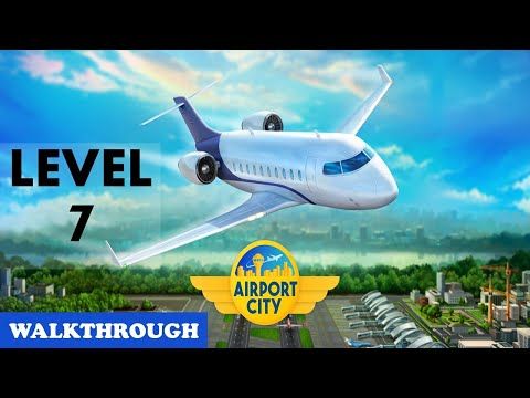 Video guide by AshGroTRex Gaming: Airport City Level 7 #airportcity