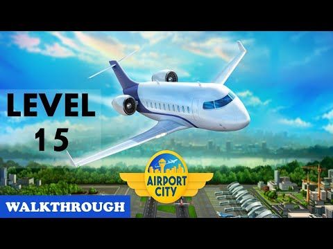 Video guide by AshGroTRex Gaming: Airport City Level 15 #airportcity