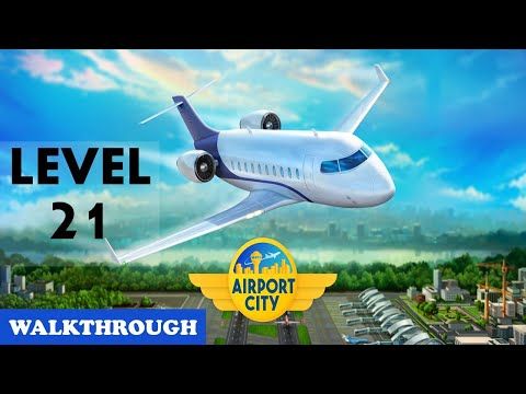 Video guide by AshGroTRex Gaming: Airport City Level 21 #airportcity