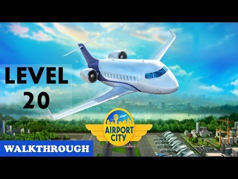 Video guide by AshGroTRex Gaming: Airport City Level 20 #airportcity