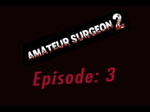 Video guide by AmpxMC: Amateur Surgeon 2 episode 3 #amateursurgeon2