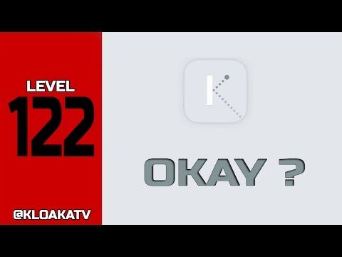 Video guide by KloakaTV: Okay? Level 122 #okay