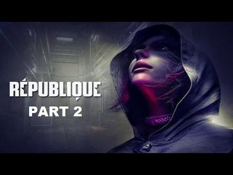 Video guide by ItsMeGaming338: Republique Part 2 #republique