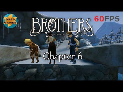 Video guide by SSSB Games: Brothers: A Tale of Two Sons Chapter 6 #brothersatale