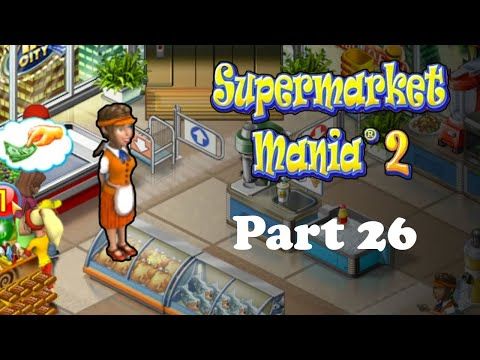 Video guide by Future-Past Gaming: Supermarket Mania 2 Part 26 #supermarketmania2