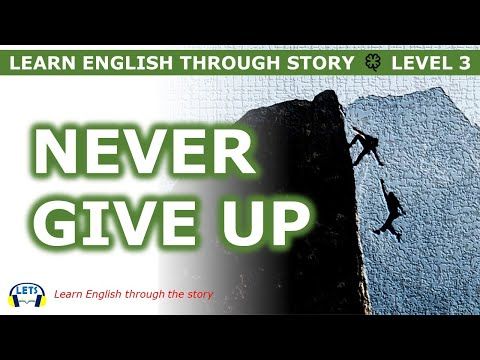 Video guide by Learn English Through Story: Never Give Up! Level 3 #nevergiveup