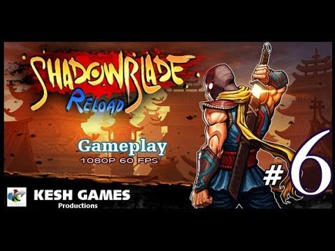 Video guide by Kesh ve Games: Shadow Blade: Reload Level 6-7 #shadowbladereload