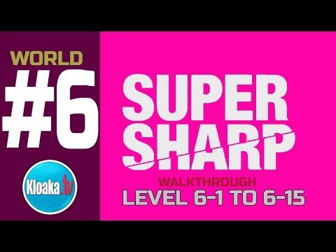 Video guide by KloakaTV: Super Sharp World 6 - Level 6 #supersharp