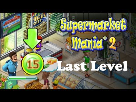 Video guide by Future-Past Gaming: Supermarket Mania 2 Part 27 - Level 6 #supermarketmania2
