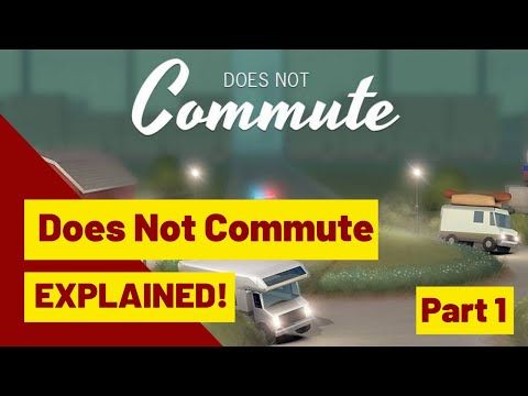 Video guide by The Archivist: Does not Commute Part 1 #doesnotcommute