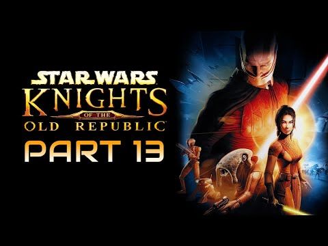 Video guide by GameolioDan: Star Wars: Knights of the Old Republic Part 13 #starwarsknights