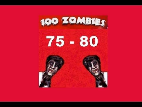 Video guide by â˜… Starfish â˜…: 100 Zombies Levels 75 - 80 #100zombies
