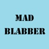 Mad Blabber