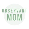 The Observant Mom App