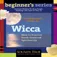 The Beginners Guide to Wicca How to Practice EarthCentered Spirituality by Starhawk