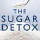 The Sugar Detox Diet Essential LowSugar Recipes