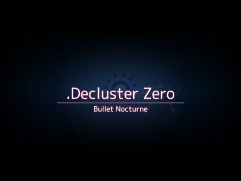 Video guide by : .Decluster Zero: Bullet Nocturne  #declusterzerobullet