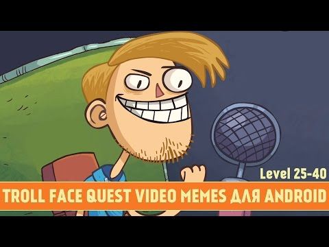 Video guide by theyurkey: Troll Face Quest Video Memes Level 25-40 #trollfacequest