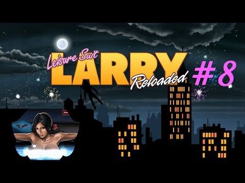 Video guide by FormsofChaos OldBoyChannel: Leisure Suit Larry: Reloaded Level 8 - 50000 #leisuresuitlarry