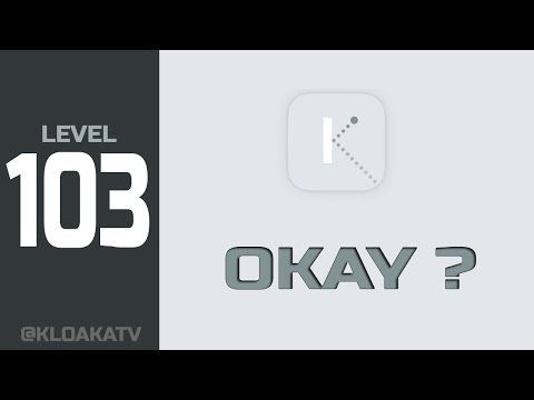 Video guide by KloakaTV: Okay? Level 103 #okay