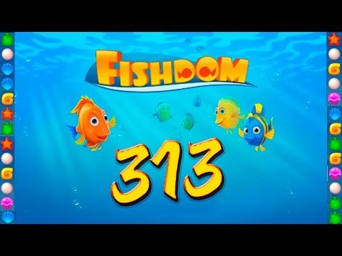 Video guide by GoldCatGame: Fishdom Level 313 #fishdom