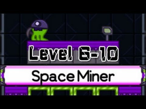 Video guide by PlayNeed: Space Miner Level 6-10 #spaceminer