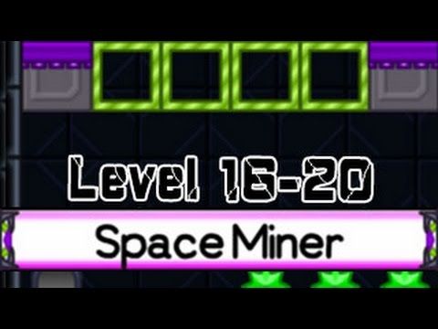 Video guide by PlayNeed: Space Miner Level 16-20 #spaceminer