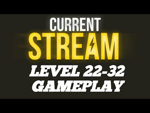 Video guide by THE RAPID PLAYER: Current Stream Level 22-32 #currentstream