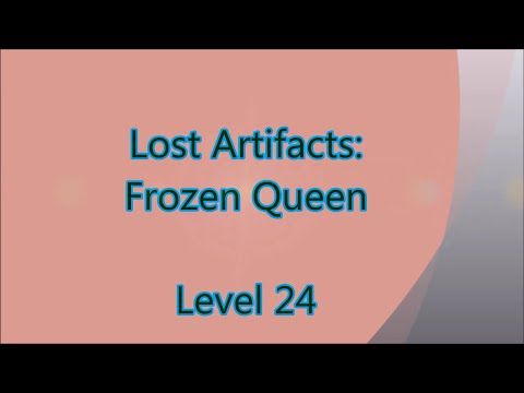 Video guide by Gamewitch Wertvoll: Lost Artifacts: Frozen Queen Level 24 #lostartifactsfrozen