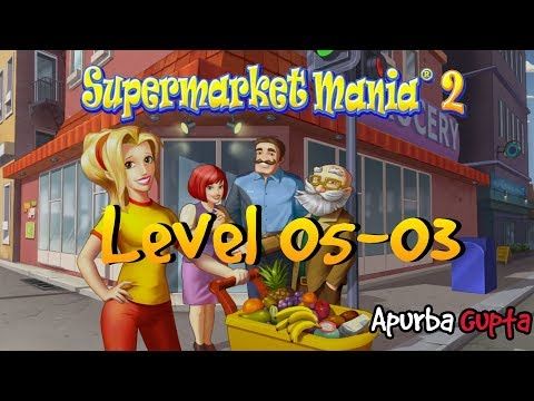 Video guide by Apurba Gupta: Supermarket Mania Level 05-03 #supermarketmania