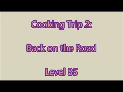 Video guide by Gamewitch Wertvoll: Cooking Trip Level 35 #cookingtrip