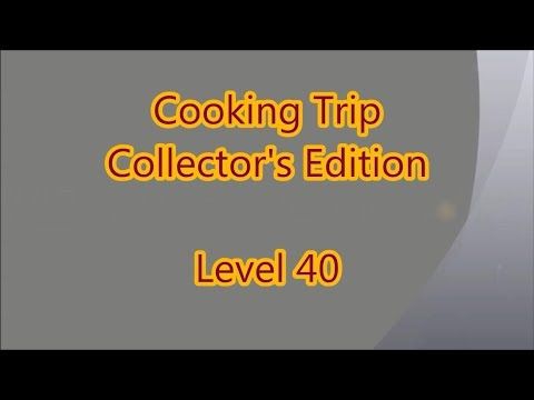 Video guide by Gamewitch Wertvoll: Cooking Trip Level 40 #cookingtrip