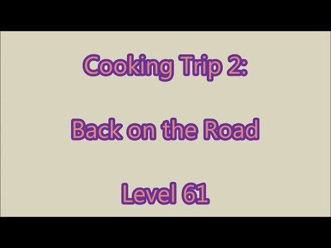 Video guide by Gamewitch Wertvoll: Cooking Trip Level 61 #cookingtrip