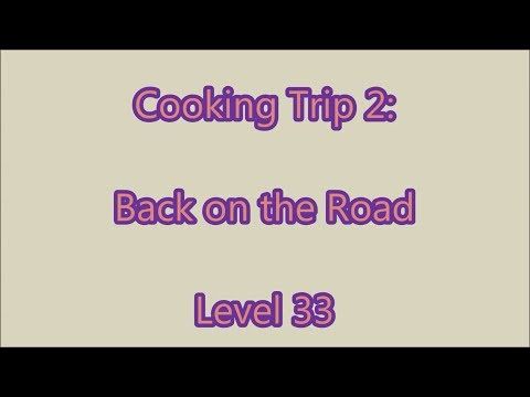 Video guide by Gamewitch Wertvoll: Cooking Trip Level 33 #cookingtrip