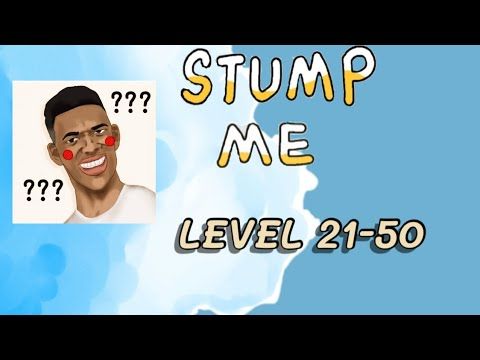 Video guide by Penyu Ganu: Stump Me! Level 41-50 #stumpme