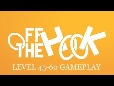 Video guide by Satisfying Games: Off the Hook! Level 45-60 #offthehook