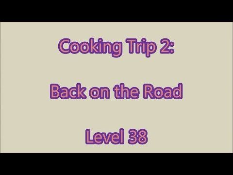 Video guide by Gamewitch Wertvoll: Cooking Trip Level 38 #cookingtrip