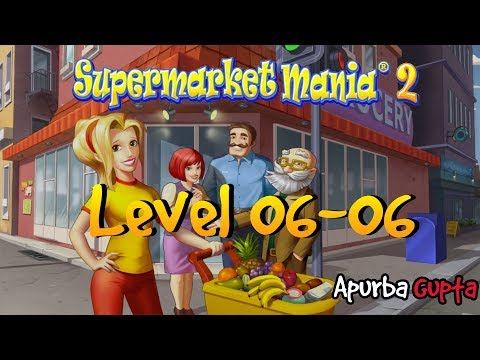 Video guide by Apurba Gupta: Supermarket Mania Level 06-06 #supermarketmania