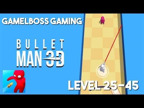 Video guide by Gamelboss Gaming: Bullet Man 3D Level 25-45 #bulletman3d