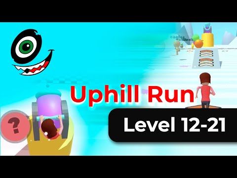 Video guide by TE VEO YOUTUBE: Uphill Run Level 12-21 #uphillrun