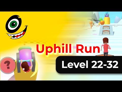 Video guide by TE VEO YOUTUBE: Uphill Run Level 22-32 #uphillrun